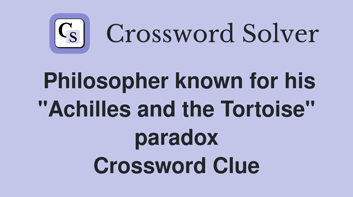Philosopher known for his "Achilles and the Tortoise" paradox